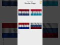 Similar Flags 18 • Netherlands Luxembourg Paraguay Russia