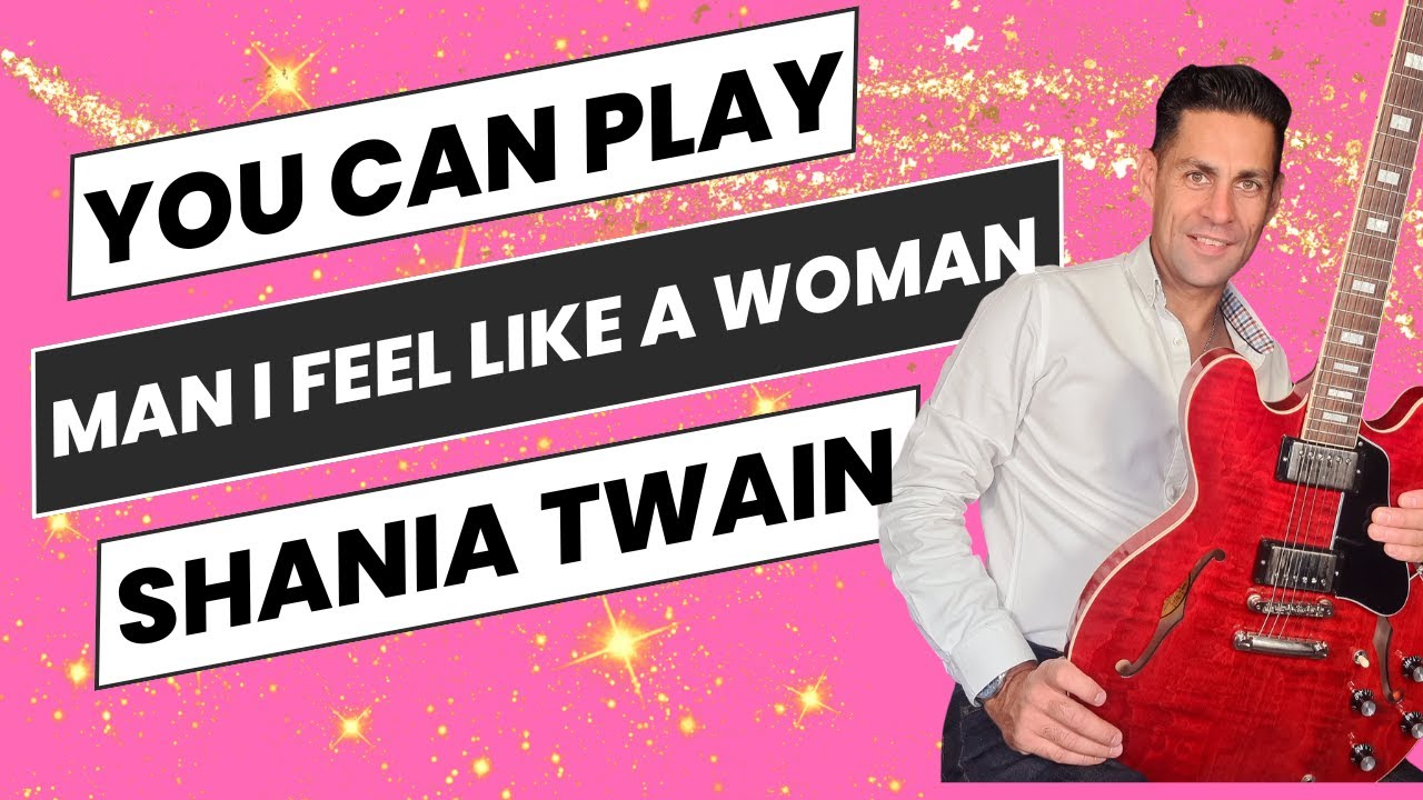 Learn to play Man I feel like a woman by Shania Twain on guitar !