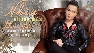 Nhìn Những Mùa Thu Đi - Huy Cường | Giọng Ca Để Đời Rung Động Triệu Con Tim (LYRICS VIDEO)