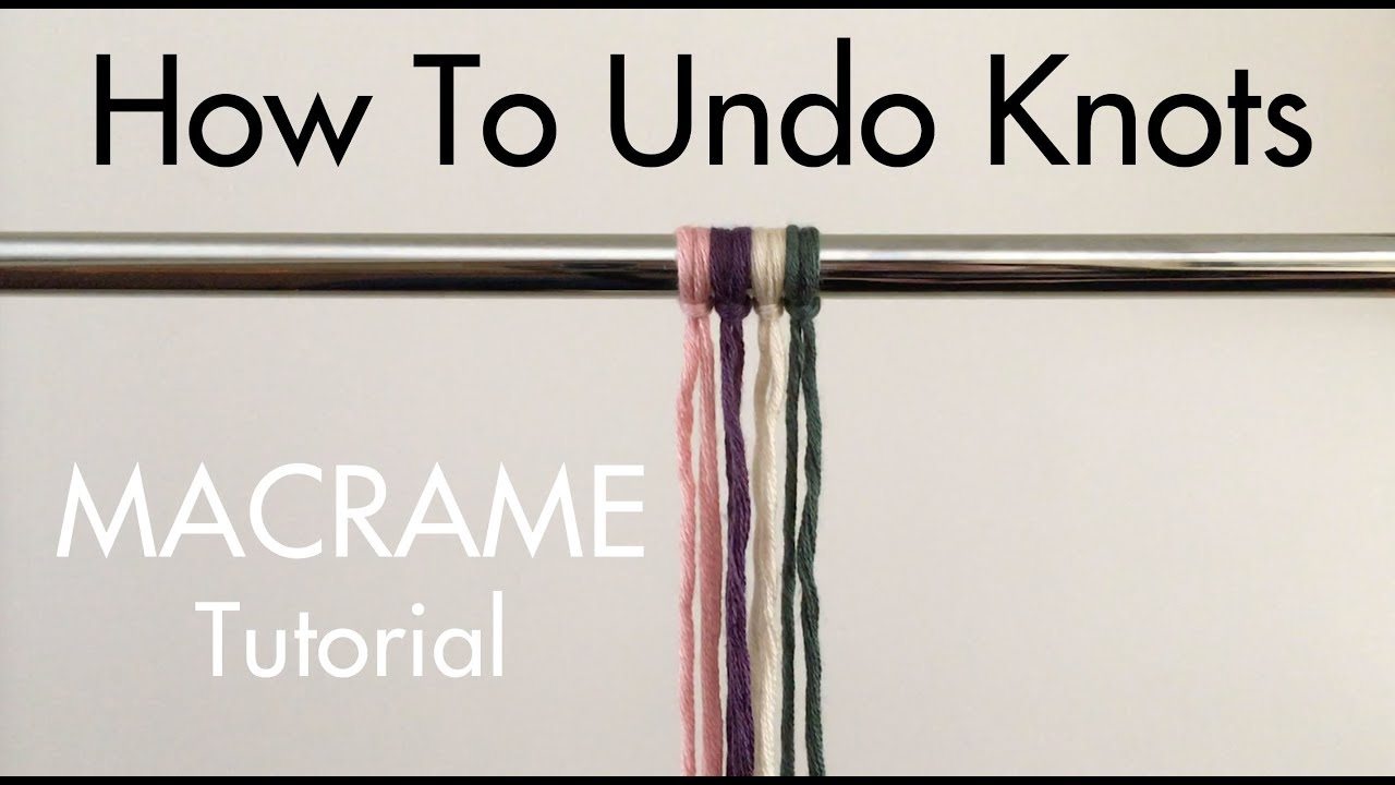 How to undo un knot macrame knots youtube