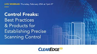 Control Freaks Webinar - Best Practices & Products for Establishing Precise Scanning Control