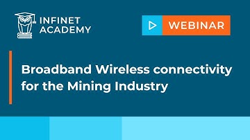Webinar: Broadband Wireless connectivity for the Mining Industry