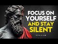 FOCUS ON YOURSELF AND STAY SILENT Stoic Philosophy