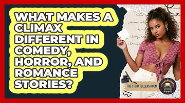 What Makes A Climax Different In Comedy, Horror, And Romance Stories? - The Storytellers Room