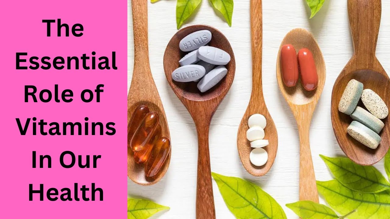 The Essential Role of Vitamins In Our Health - Why Take Vitamins - YouTube