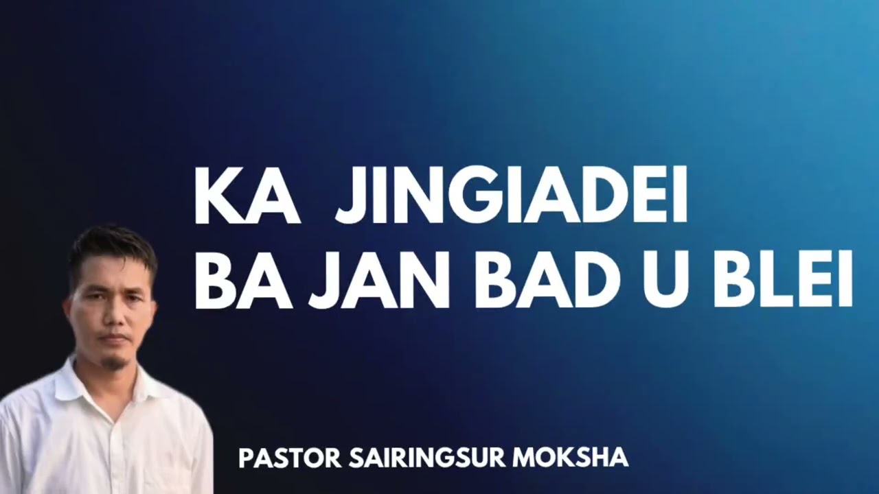 Ka jingiadei bajan bad U Blei || Pastor Sairingsur Moksha 