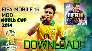 FIFA WORLD CUP 2014 MOBILE DOWNLOAD FIFA 16 MOD