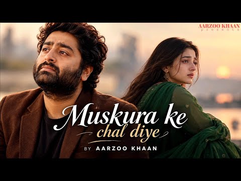 Muskura Ke Chal Diye – Aarzoo Khaan | Emotional Hindi Sad Song | New Song 2026 | Arijit Singh Vibe