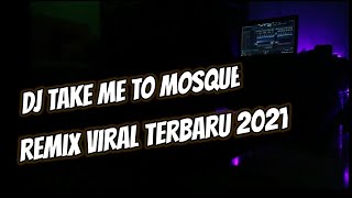 Dj take me to mosque remix viral terbaru 2021 - take me to mosque remix ( wong jadul remix )