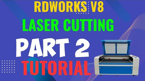 LASER CUTTING PROGRAN PART 02/RDWORKS V8 LASER CUTTING TUTORIAL/RDWorks Learning/part 2