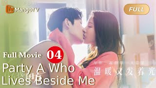 【ENG SUB】Full Movie P4 - Office Love-  Party A Who Lives Beside Me  住在我隔壁的甲方  | MangoTV
