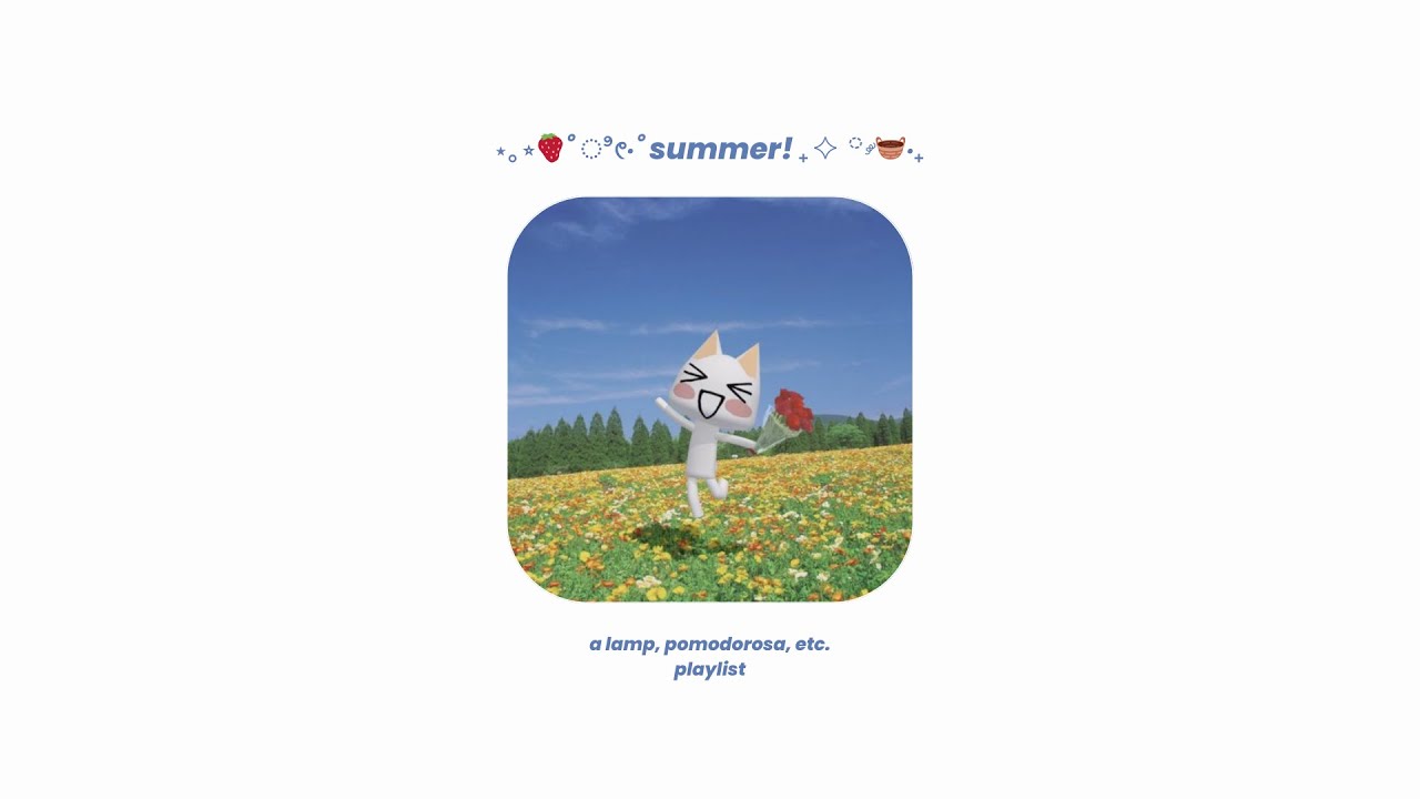 ⋆｡⭒🍓˚ ೀ‧˚ summer! ₊✧ ༘ 🧺 ‧₊ // a lamp, pomodorosa, etc. playlist