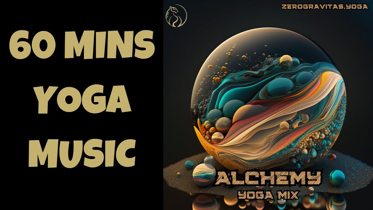 Yoga Music - Alchemy Mix (60 min) #yogamusic #musicforyoga # ...