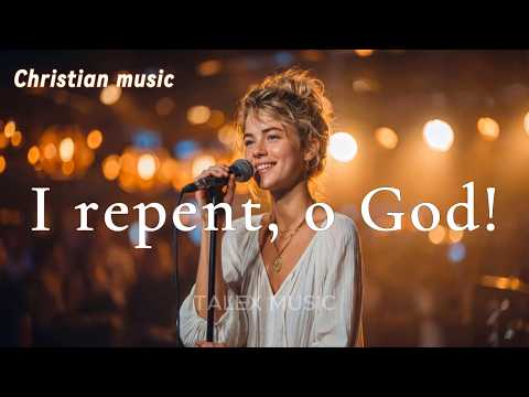 I Repent, O God!  New Christian Song 2026 #gospelmusic #christiansong #faith