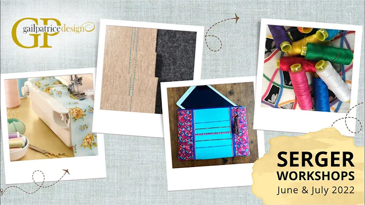 JUNE + JULY 2022 SERGER WORKSHOPS | Where in the W...