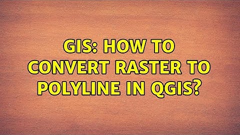 GIS: How to convert raster to polyline in QGIS?