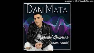 DANI MATA - Lamento Boliviano (Bzars Remix)