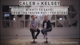 Mighty to Save / From the Inside Out / The Stand | Caleb and Kelsey chords