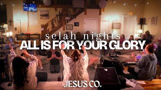 All Is For Your Glory | JesusCo Selah Nights - Spontaneous Worship at the Jesus Co. House 9.1.23