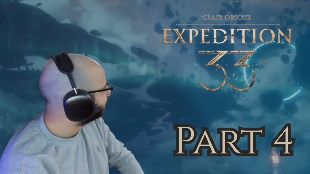 Clair Obscur - Expedition 33 Full Blind Playthrough - Part 4