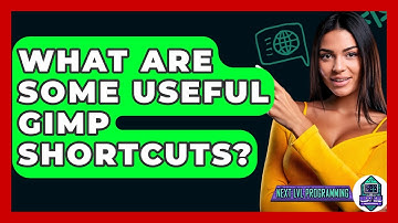 What Are Some Useful GIMP Shortcuts? - Next LVL Programming