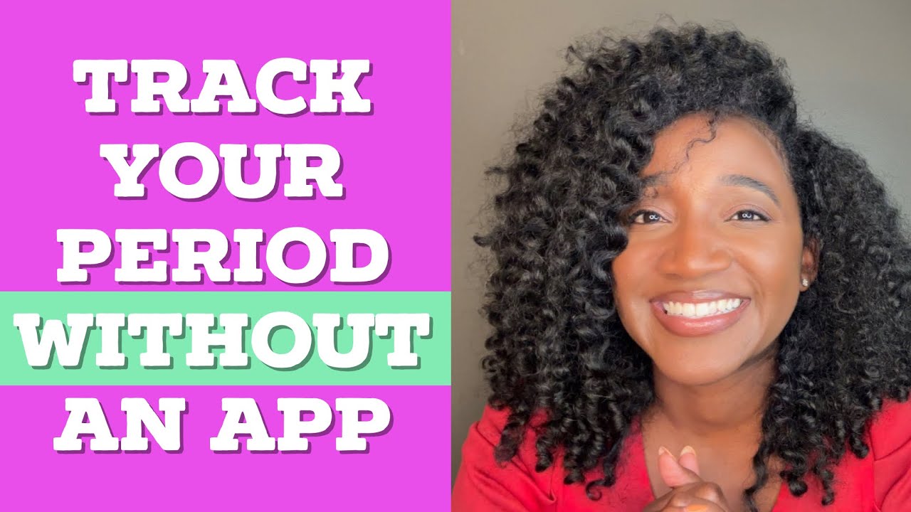 Period Tracking How to understand and track your period without an app
