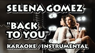 Selena gomez - back to you (karaoke / instrumental)