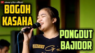 BOGOH KASAHA || PONGDUT BAJIDOR || CINEUR GDOR || EDISI LATIHAN