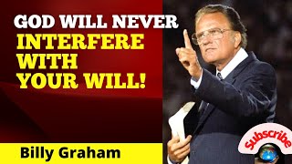 GOD WILL NEVER INTERFERE WITH YOUR WILL(BILLY GRAHAM MESSAGES) Wealth