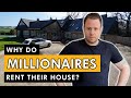 REVEALED! Why  Millionaires Rent The House They Live In ?