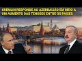 Kremlin responde ao Azerbaijão em meio a aumento das tensões