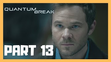 Return To The University - Part 13 | Quantum Break