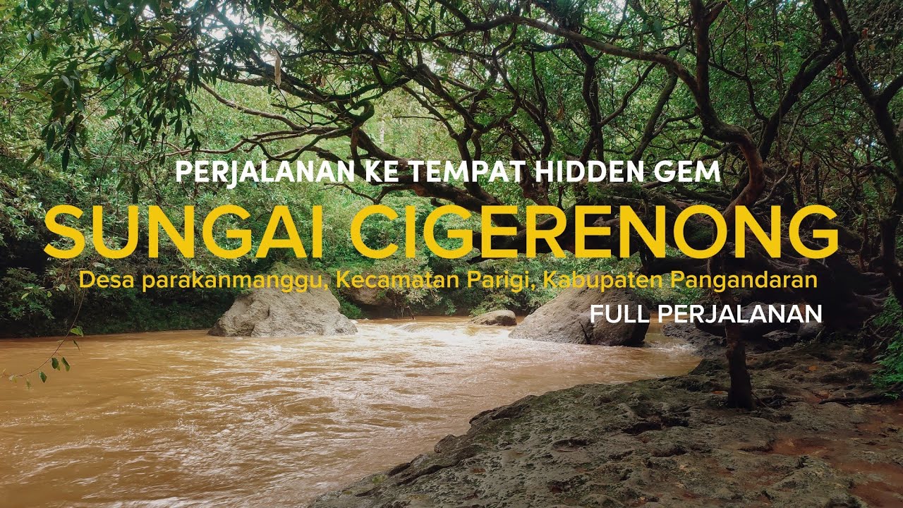 SUNGAI VIRAL || PERJALANAN KE SUNGAI CIGERENONG PARAKANMANGGU || FULL PERJALANAN