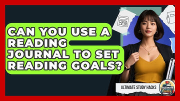 Can You Use A Reading Journal To Set Reading Goals? - Ultimate Study Hacks
