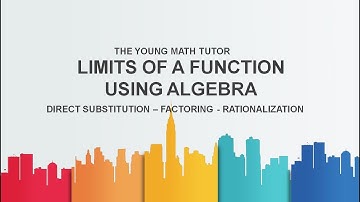 LIMIT OF A FUNCTION (Direct Substitution, Factoring, Rationalizing)