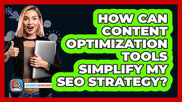 How Can Content Optimization Tools Simplify My SEO Strategy? - SearchEnginesHub.com