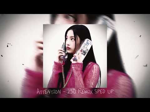 : Attention - 250 Remix Newjeans - Sped Up Version