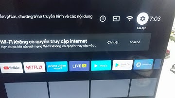 tivi androi có wifi nhưng ko vào được mạng