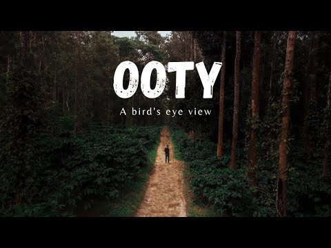 Ooty - A bird's eye tour
