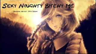 Nightcore - Sexy Naughty Bitchy Me