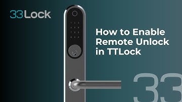 33 Lock Tutorial: How to Enable Remote Unlock in TTLock