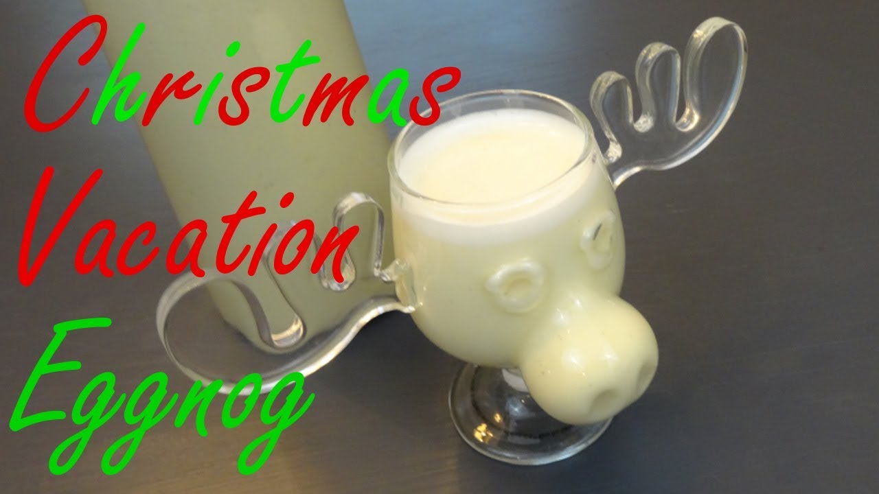 Homemade Eggnog Christmas Vacation Inspired Eggnog YouTube