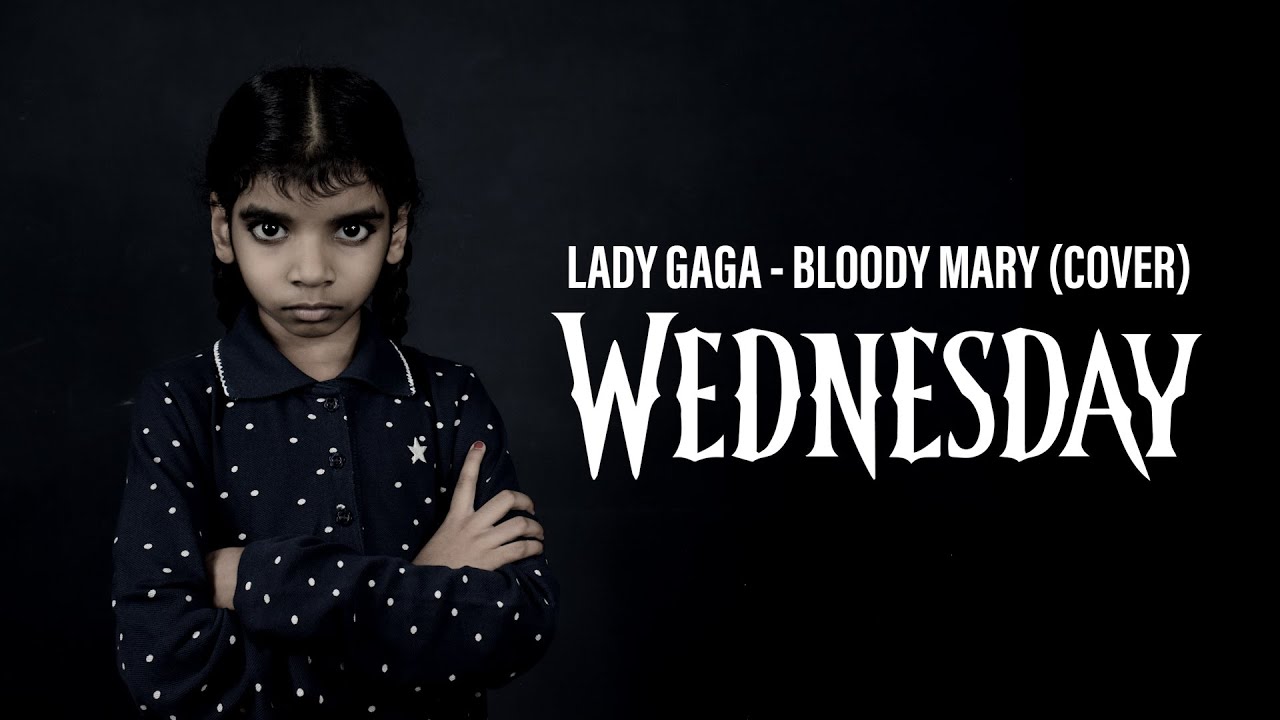 Lady Gaga Bloody Mary (Cover by Aaradhya) Wednesday YouTube