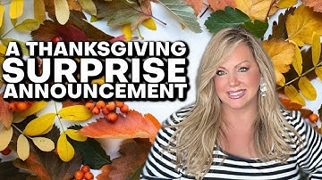 A BIG THANKSGIVING SURPRISE ANNOUNCEMENT 📣 🦃 🍁 🍃 
