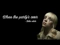 Billie eilish - When the party&#39;s over  (Lyrics)