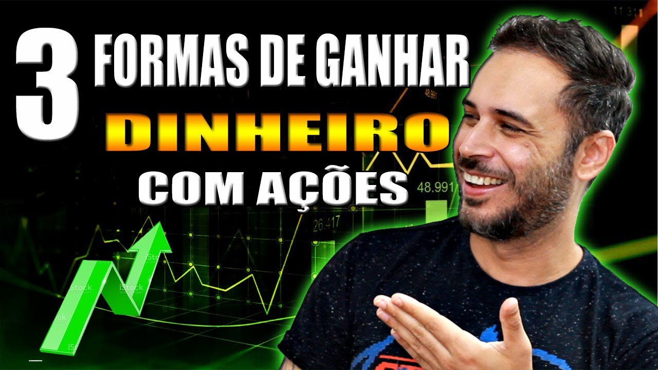 3 FORMAS PARA GANHAR DINHEIRO COM AÇÕES