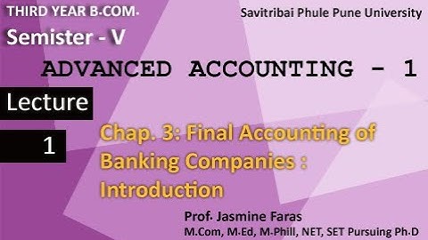 Advance Accounting 1: TYBCOM : Sem 5 :Final Accounts of Banking Companies: Pune University:lecture 1