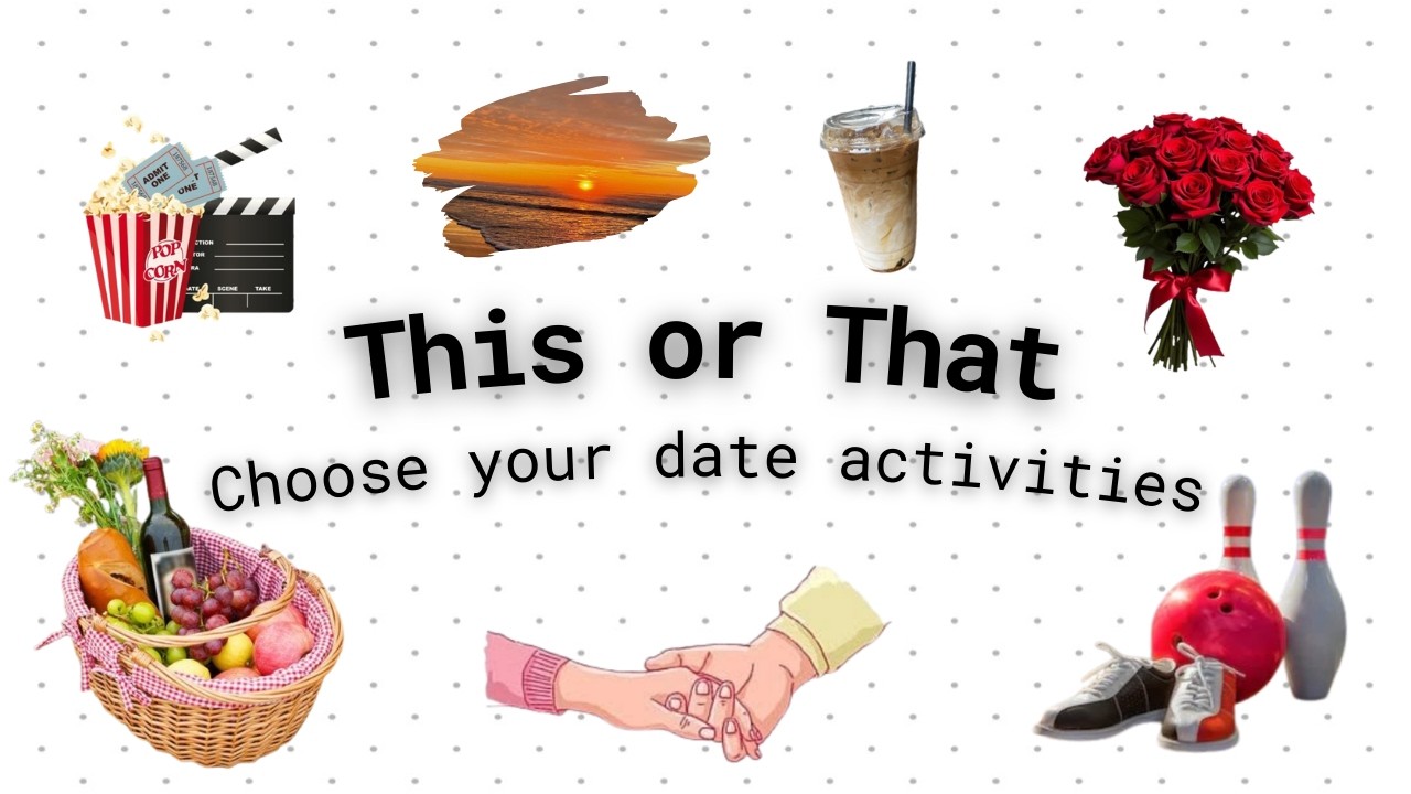 Choose Your DATE Activities✨🌸🎀┃ THIS or THAT