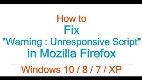 How to Fix Warning  Unresponsive Script in Mozilla Firefox