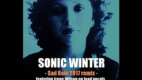 Sonic Winter remix (Sad Rain 2017) featuring Irene...
